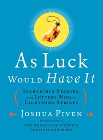 As Luck Would Have It - Incredible Stories, from Lottery Wins to Lightning Strikes