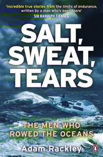 Salt, Sweat, Tears - The Men Who Rowed the Oceans