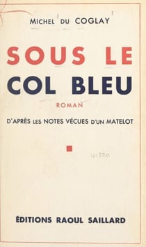 Sous le col bleu - D'après les notes vécues d'un matelot