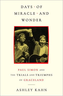 Days of Miracle and Wonder - Paul Simon and the Trials and Triumphs of Graceland