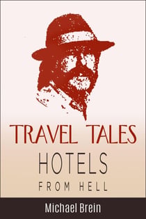 Travel Tales: Hotels from Hell - True Travel Tales