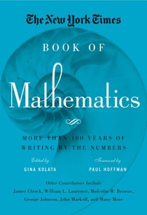The New York Times Book of Mathematics - More Than 100 Years of Writing by the Numbers
