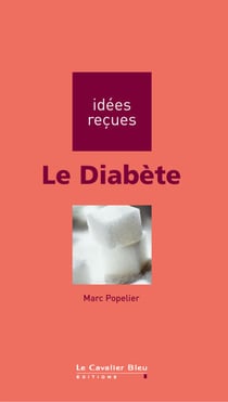 DIABETE (LE) -BE - idées reçues sur le diabète