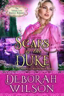 Scars of The Duke (The Valiant Love Regency Romance #7) (A Historical Romance Book) - Valiant Love, #7