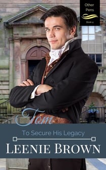 Tom: To Secure His Legacy - Other Pens, #4
