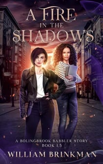 A Fire in the Shadows: A Bolingbrook Babbler Story - The Bolingbrook Babbler Stories, #1.5