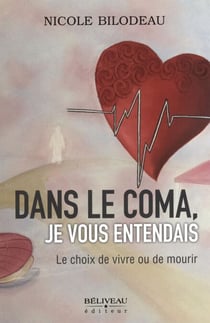 Dans le coma, je vous entendais Le choix de vivre ou de mourir