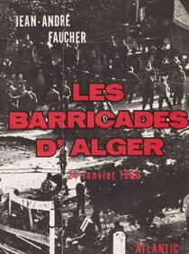 Les barricades d'Alger - Janvier 1960