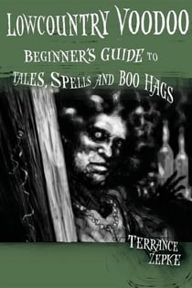 Lowcountry Voodoo - Beginner's Guide to Tales, Spells and Boo Hags