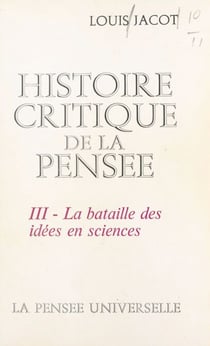 Histoire critique de la pensée (3) - La bataille des idées en science