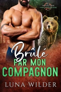 Brûlé par mon Compagnon - Twisted Oak Pack: First Responders, #3