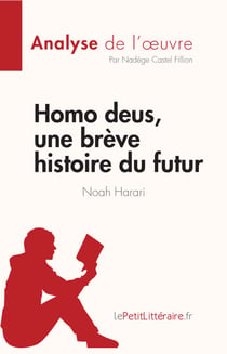 Homo deus, une brève histoire du futur de Noah Harari (Analyse de l'œuvre) - Résumé complet et analyse détaillée de l'oeuvre