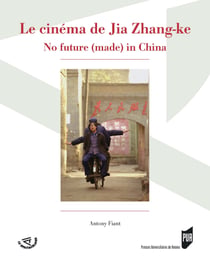 Le cinéma de Jia Zhang-ke - No future (made) in China