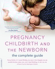 Pregnancy, Childbirth, and the Newborn - The Complete Guide