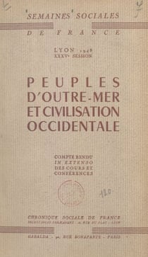 Peuples d'outre-mer et civilisation occidentale - Compte-rendu in extenso des cours et conférences