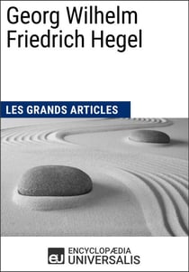 Georg Wilhelm Friedrich Hegel - Les Grands Articles d'Universalis