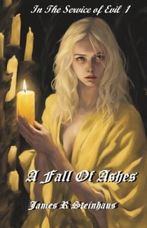 A Fall of Ashes - In Service to Evil, #1