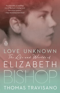 Love Unknown - The Life and Worlds of Elizabeth Bishop