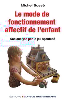 Le mode de fonctionnement affectif de l'enfant - Son analyse par le jeu spontané . Réédition