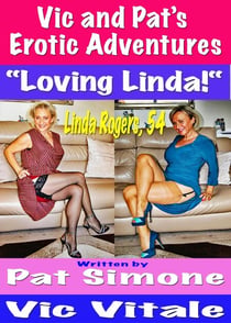 Vic and Pat’s   Erotic Adventures “Loving Linda!“