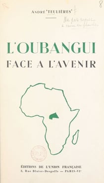 Un territoire d'Union française : l'Oubangui face à l'avenir