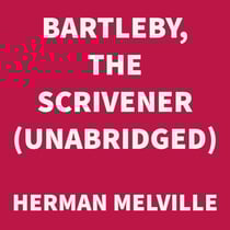 Bartleby, the Scrivener (UNABRIDGED)