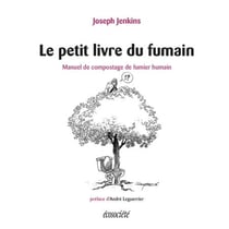 Le petit livre du fumain - Manuel de compostage de fumier humain