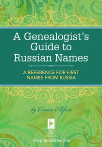 A Genealogist's Guide to Russian Names - A Reference for First Names from Russia
