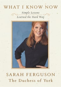What I Know Now - Simple Lessons Learned the Hard Way