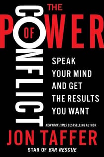 The Power of Conflict - Speak Your Mind and Get the Results You Want