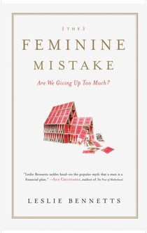 The Feminine Mistake - Are We Giving Up Too Much?