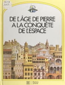 De l'âge de pierre à la conquête de l'espace
