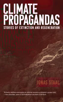 Climate Propagandas - Stories of Extinction and Regeneration
