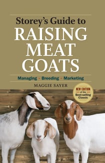 Storey's Guide to Raising Meat Goats, 2nd Edition - Managing, Breeding, Marketing