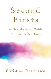 Second Firsts - A Step-by-Step Guide to Life after Loss