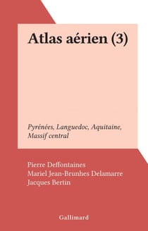 Atlas aérien (3) - Pyrénées, Languedoc, Aquitaine, Massif central