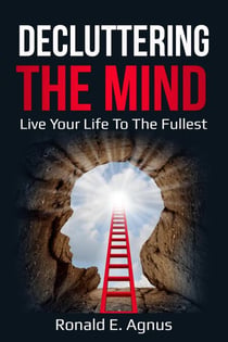 Decluttering The Mind "Live Your Life To The Fullest"