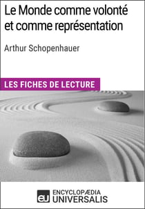 Le Monde comme volonté et comme représentation d'Arthur Schopenhauer - Les Fiches de lecture d'Universalis