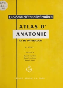 Atlas d'anatomie et de physiologie - Appareil respiratoire, appareil circulatoire, appareil digestif