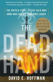 The Dead Hand (Pulitzer Prize Winner) - The Untold Story of the Cold War Arms Race and its Dangerous Legacy