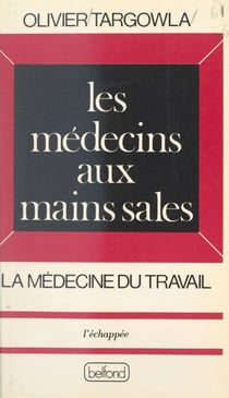 Les médecins aux mains sales - La médecine du travail