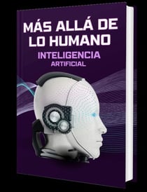 Más Allá de lo Humano - Inteligencia Artificial, #1