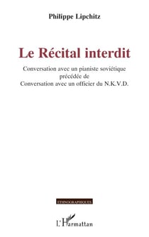 Le Récital interdit - Conversation avec un pianiste soviétique précédée de Conversation avec un officier du N.K.V.D.