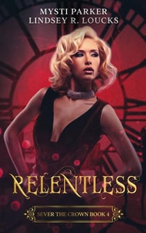 Relentless - Sever the Crown, #4