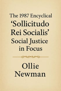 The 1987 Encyclical ‘Sollicitudo Rei Socialis’: Social Justice in Focus