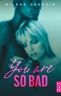 You Are so Bad - Une romance New Adult mêlant passion, danger et émotion !