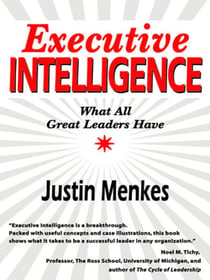 Executive Intelligence - What All Great Leaders Have