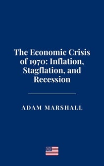 The Economic Crisis of 1970: Inflation, Stagflation, and Recession