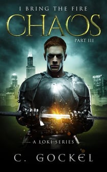 Chaos: I Bring the Fire Part III (A Loki Story) - I Bring the Fire, #3