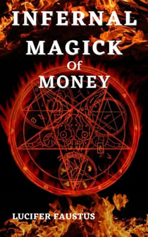 Infernal Magick Of Money